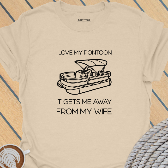 Pontoon gets me away from wife T-shirt