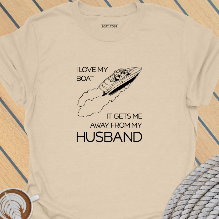Boat gets me away from husband T-shirt