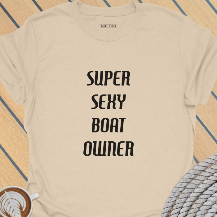 Super sexy boat owner T-shirt