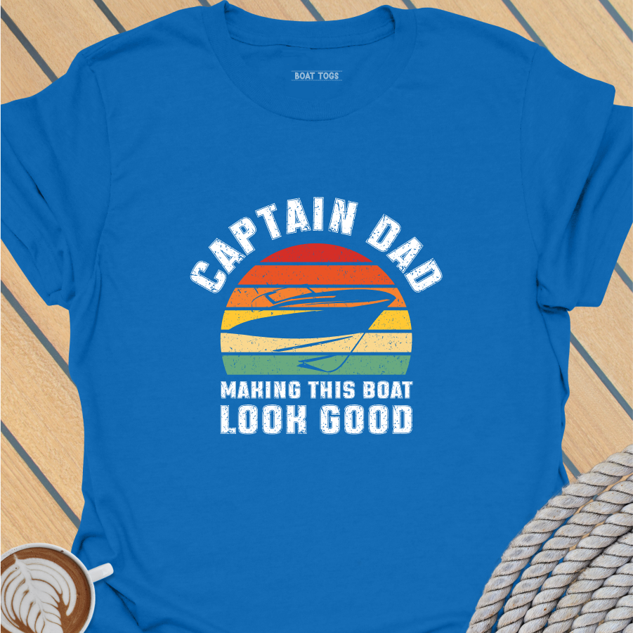 Dad looking good - boat T-shirt