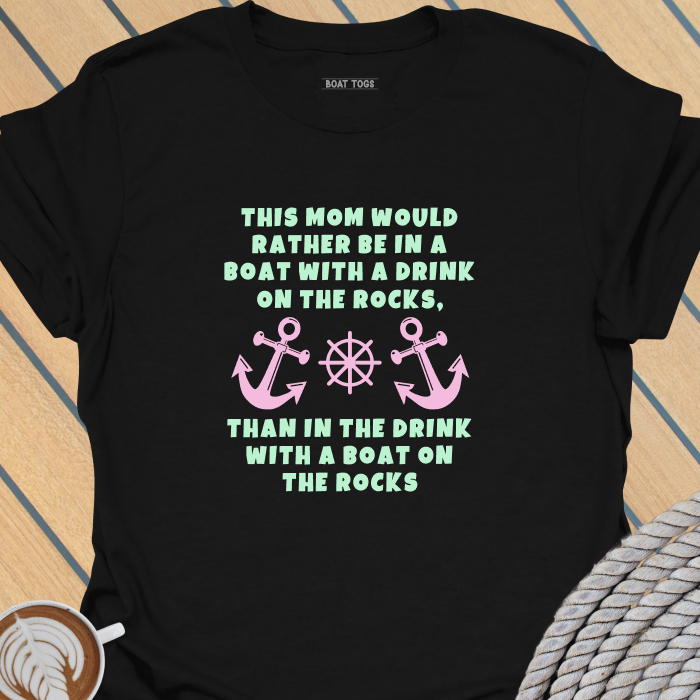 Mom drink rocks boat T-shirt