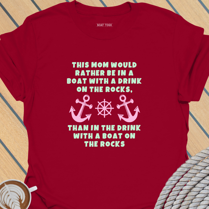 Mom drink rocks boat T-shirt