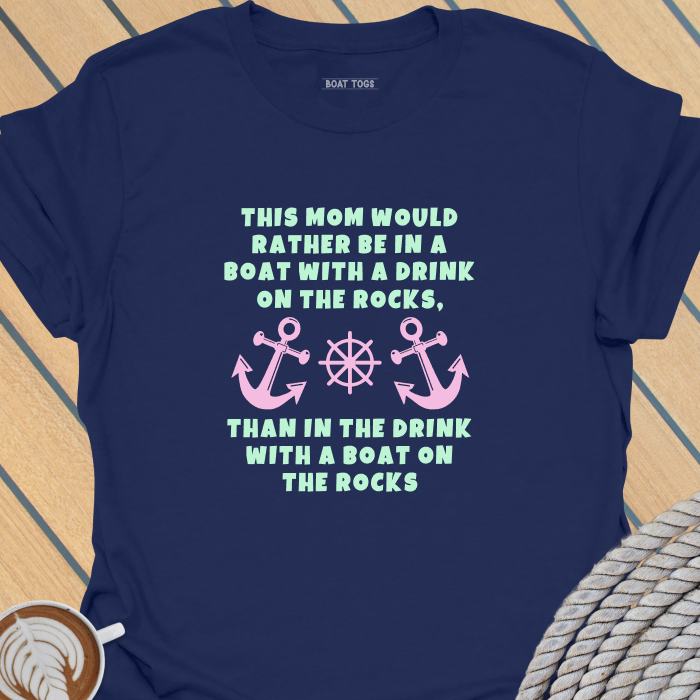 Mom drink rocks boat T-shirt