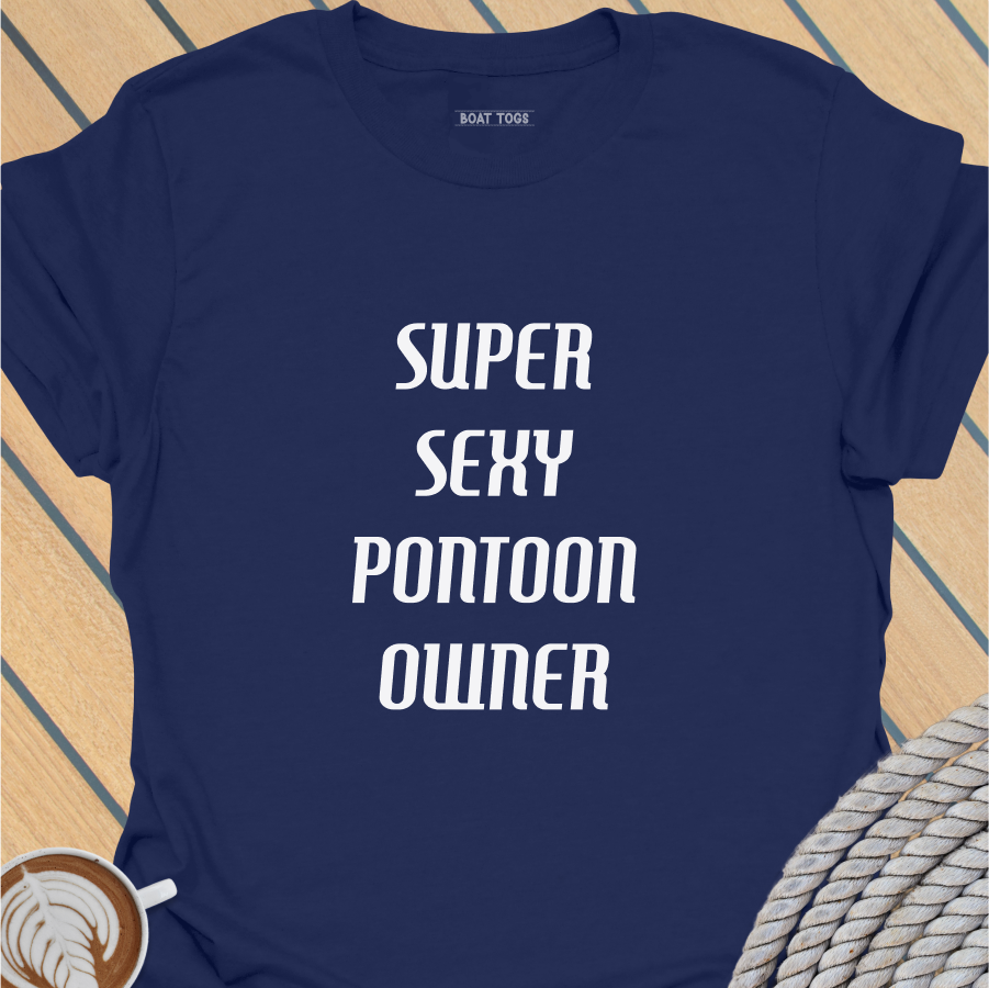 Super sexy pontoon owner T-shirt