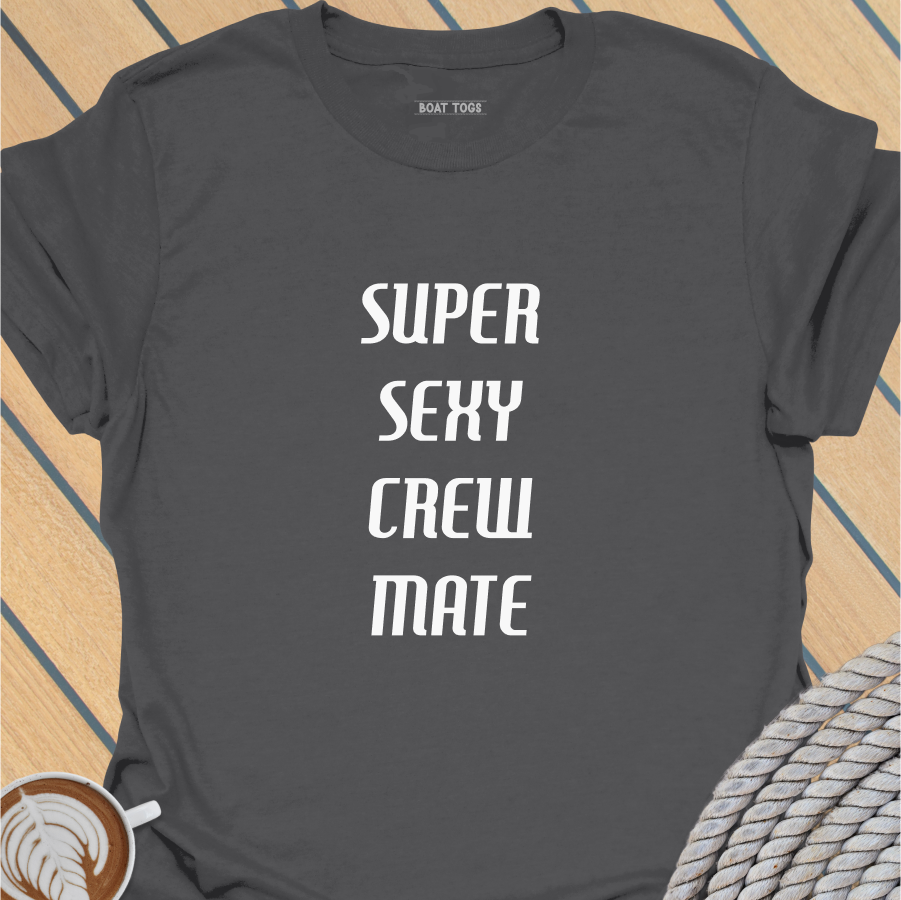Super sexy crew mate T-shirt