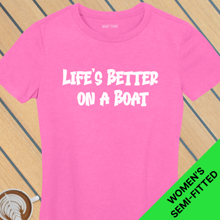 Lifes better on boat - Womens T-shirt