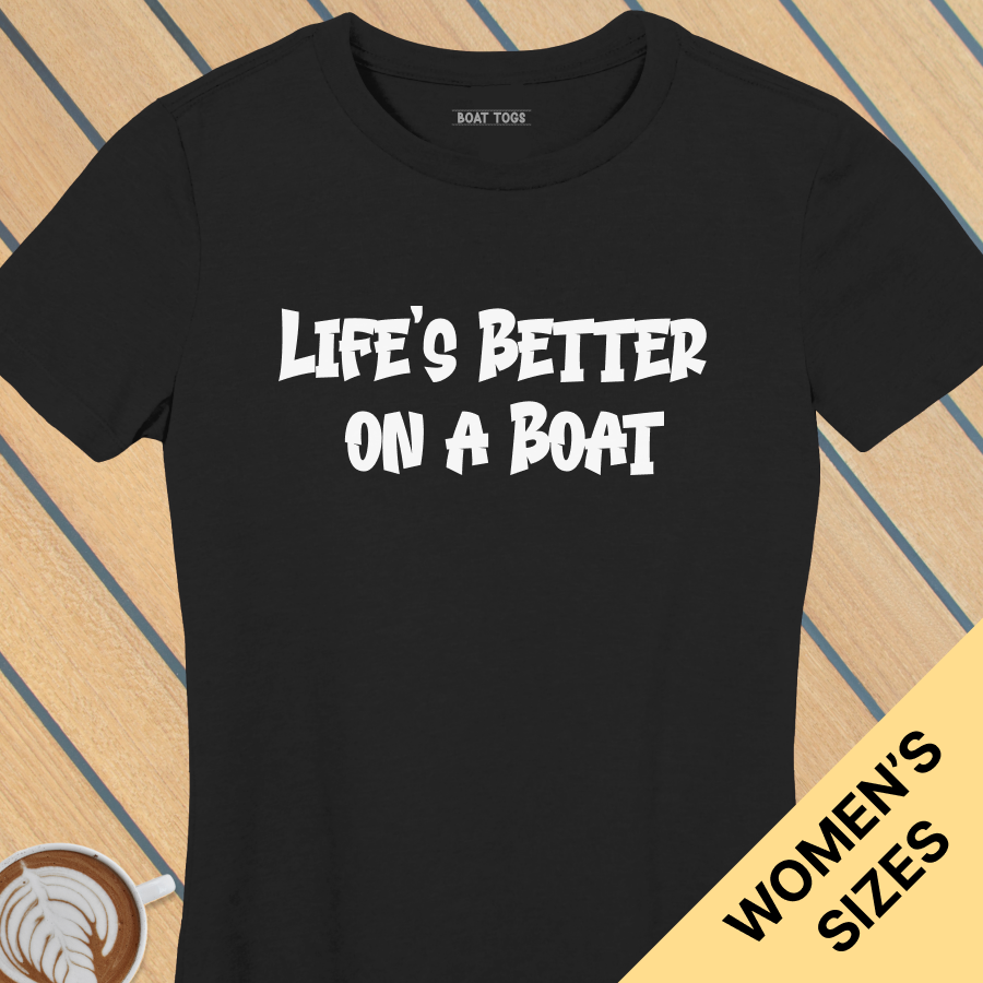Lifes better boat - Womens T-shirt
