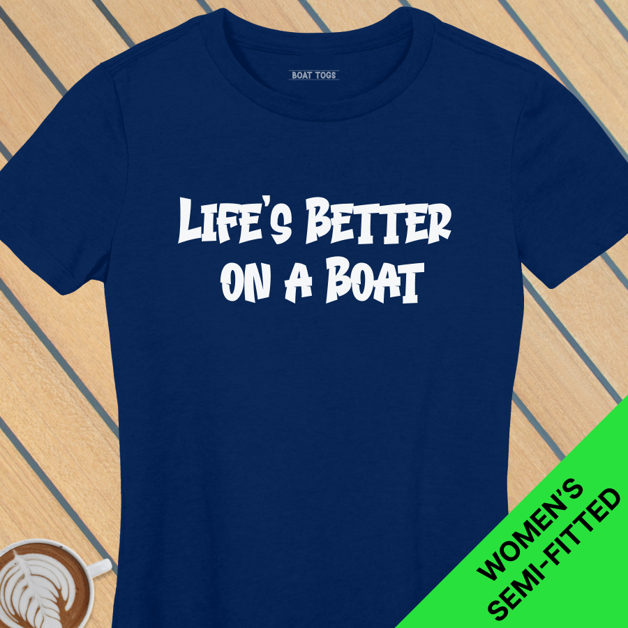 Lifes better on boat - Womens T-shirt