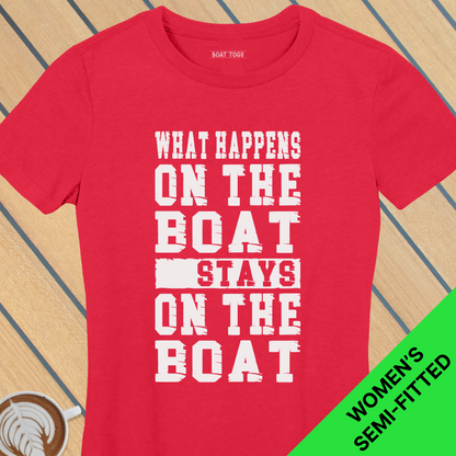 What happens on boat - Womens T-shirt