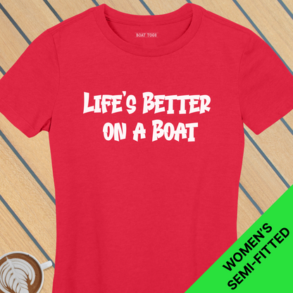 Lifes better on boat - Womens T-shirt