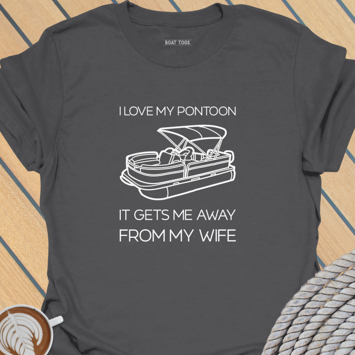 Pontoon gets me away from wife T-shirt