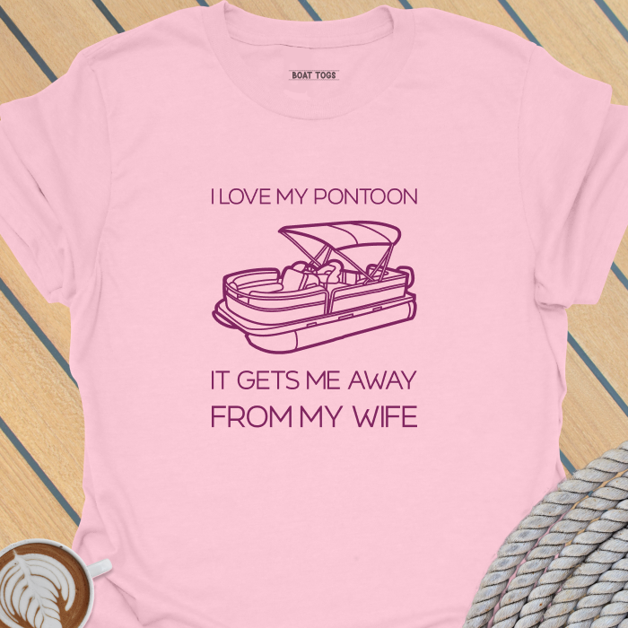 Pontoon gets me away from wife T-shirt