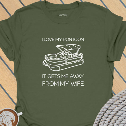 Pontoon gets me away from wife T-shirt