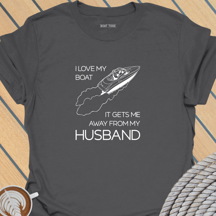Boat gets me away from husband T-shirt