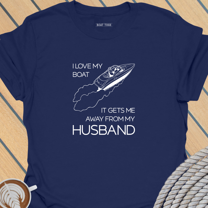 Boat gets me away from husband T-shirt