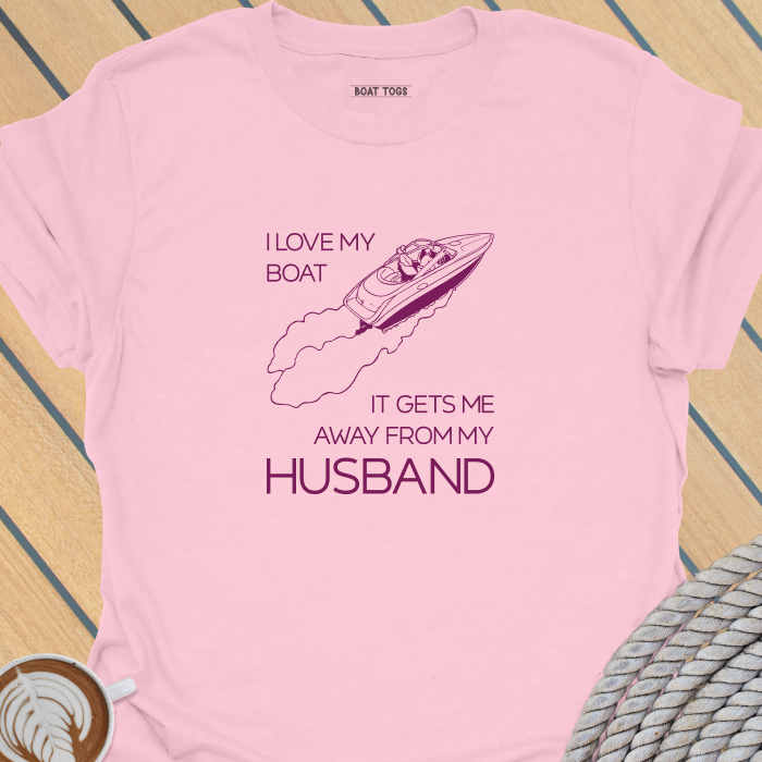 Boat gets me away from husband T-shirt