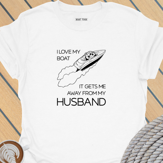 Boat gets me away from husband T-shirt