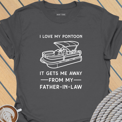 Pontoon gets me away from father-in-law T-shirt
