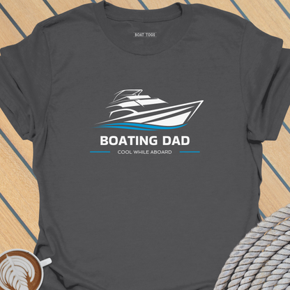 Boating dad - cool while aboard T-shirt