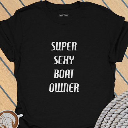 Super sexy boat owner T-shirt