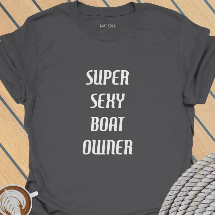Super sexy boat owner T-shirt
