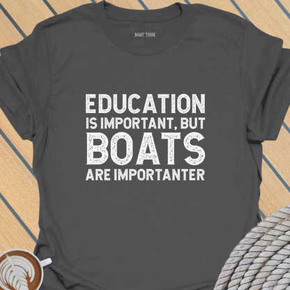 Boats are importanter T-shirt