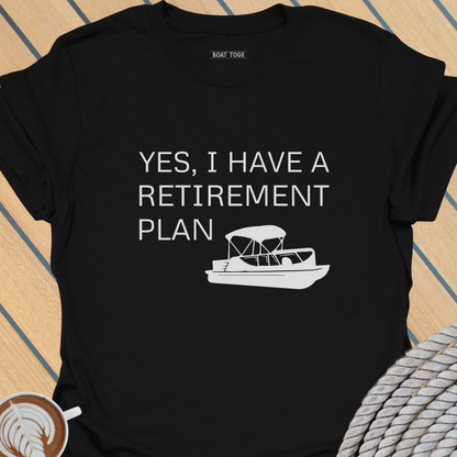 Retirement plan - pontoon T-shirt