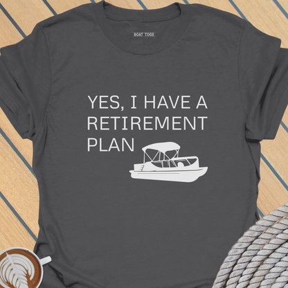 Retirement plan - pontoon T-shirt