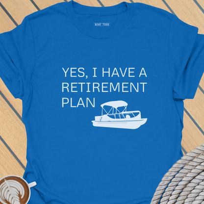 Retirement plan - pontoon T-shirt