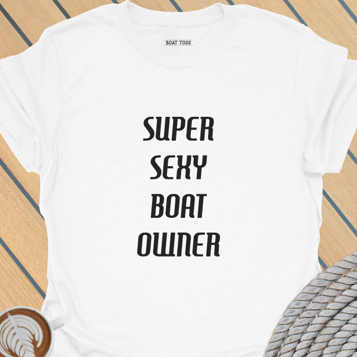 Super sexy boat owner T-shirt