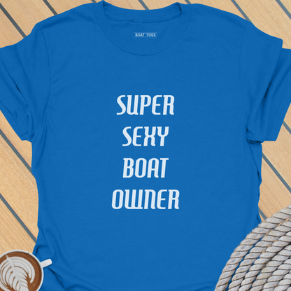 Super sexy boat owner T-shirt
