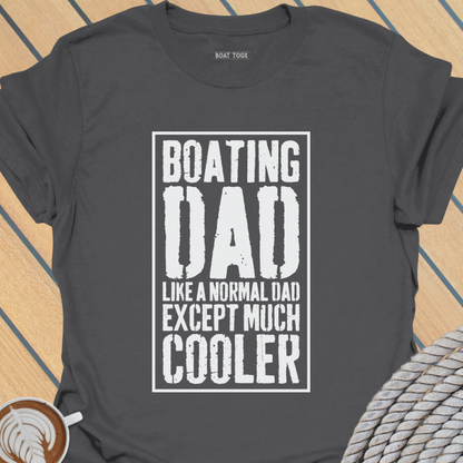 Boating dad like a normal dad T-shirt