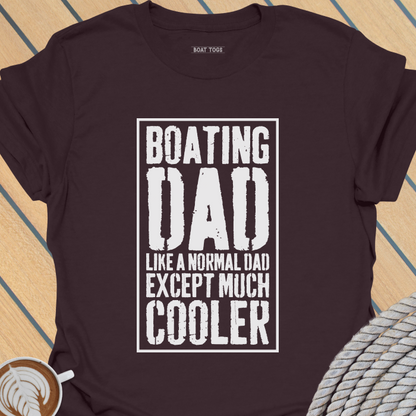 Boating dad like a normal dad T-shirt