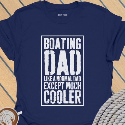 Boating dad like a normal dad T-shirt