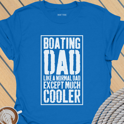 Boating dad like a normal dad T-shirt