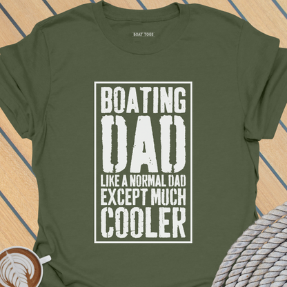 Boating dad like a normal dad T-shirt