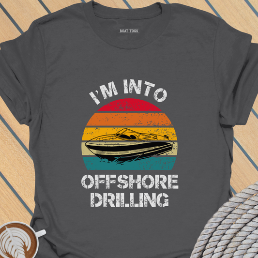 Into offshore drilling T-shirt