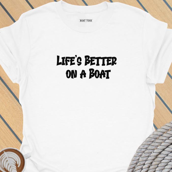 Lifes better on a boat T-shirt