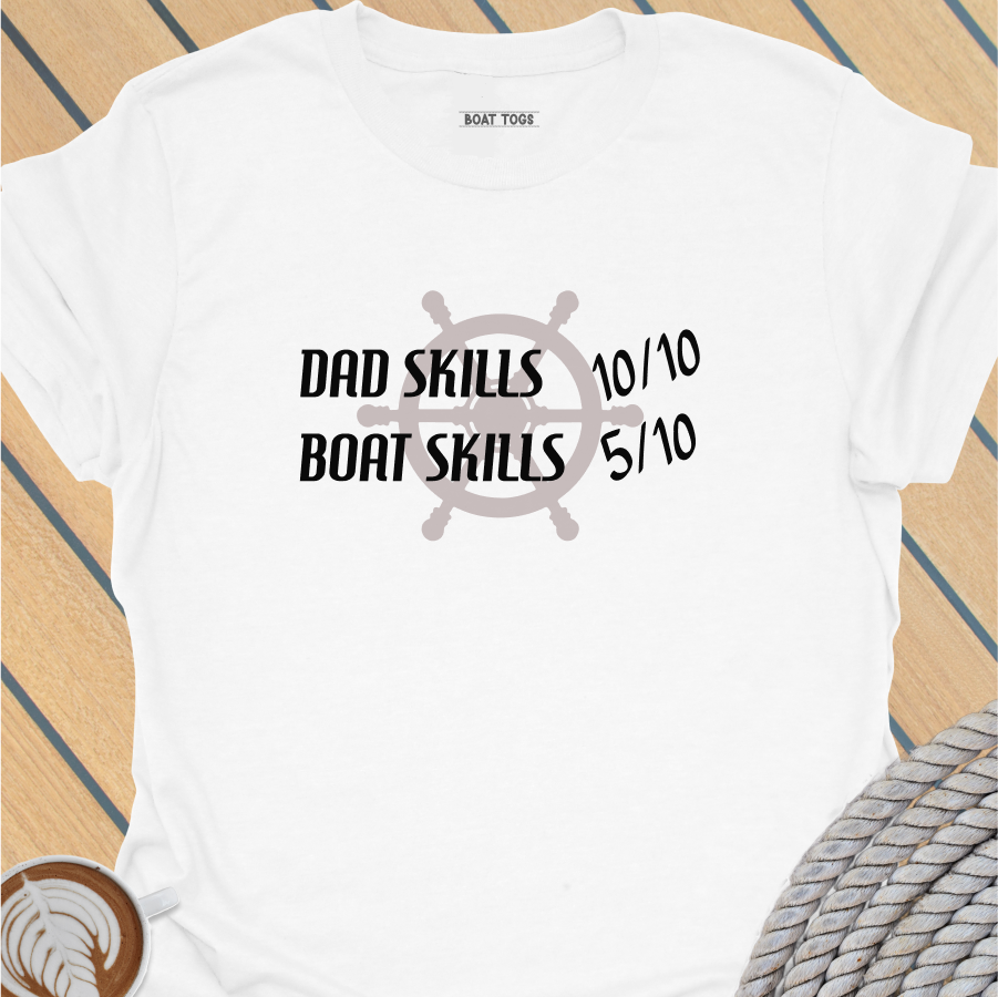 Dad skills Boat skills T-shirt