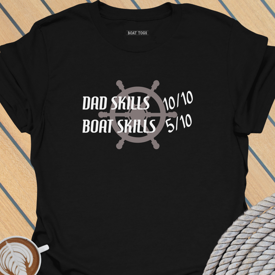 Dad skills Boat skills T-shirt