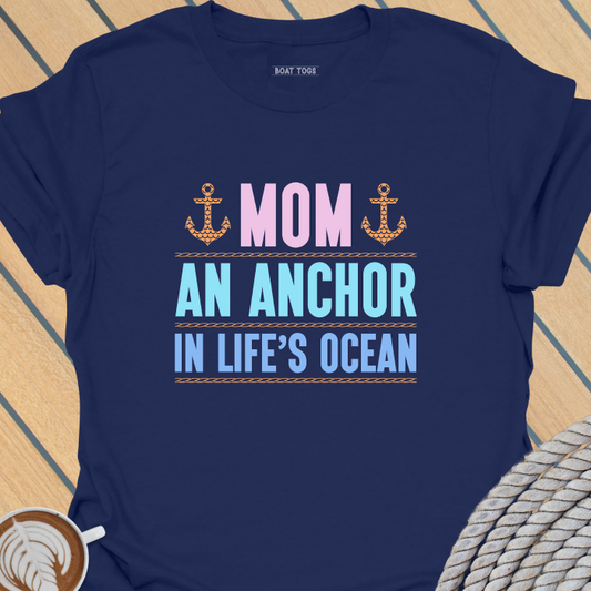 Mom anchor in lifes ocean T-shirt