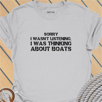 Sorry I wasn't listening T-shirt