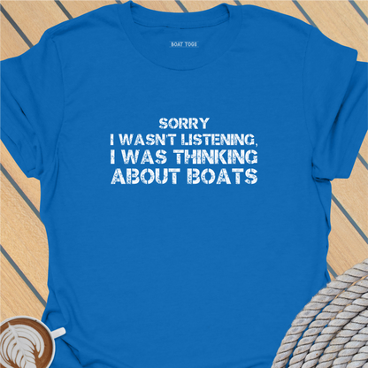 Sorry I wasn't listening T-shirt