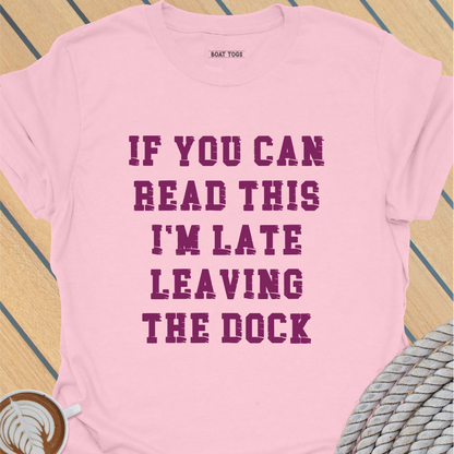 Late leaving dock T-shirt