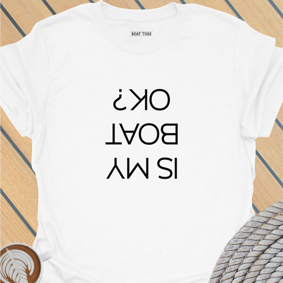 Is my boat OK T-shirt