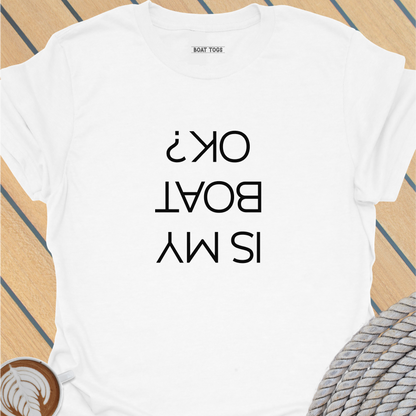 Is my boat OK T-shirt