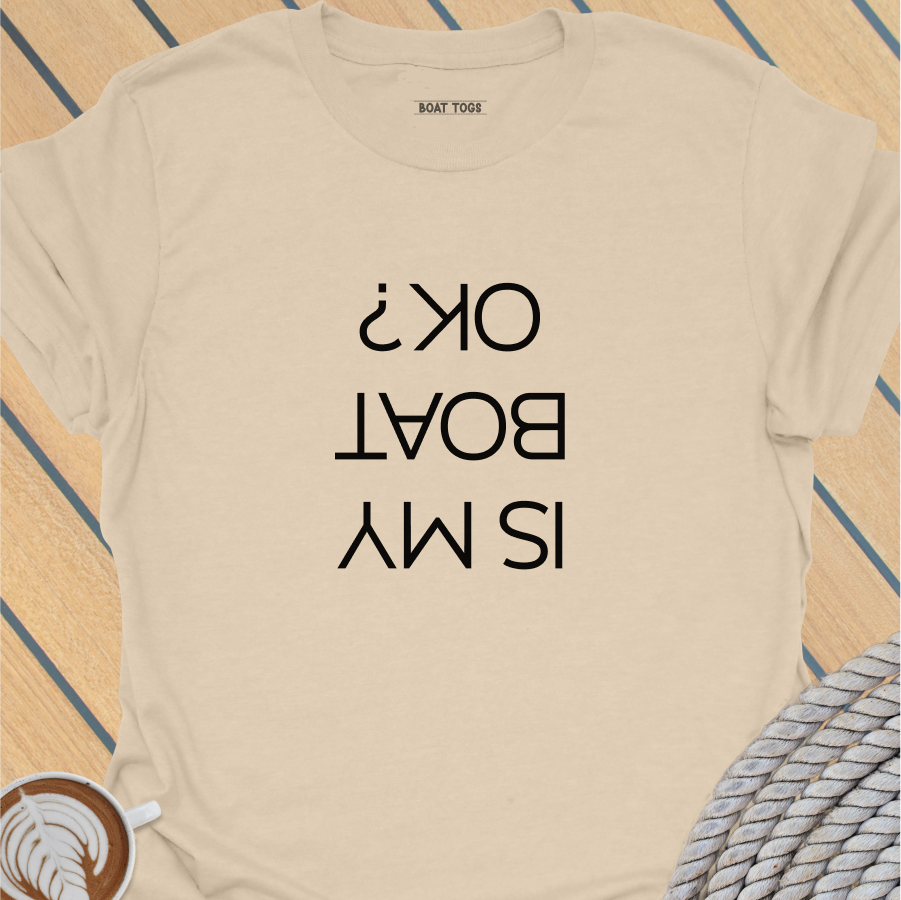 Is my boat OK T-shirt