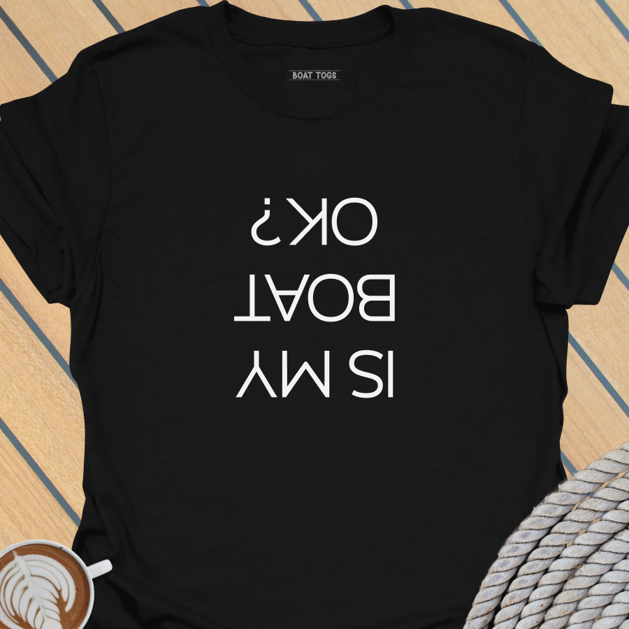 Is my boat OK T-shirt