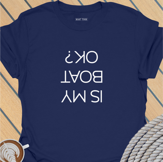 Is my boat OK T-shirt
