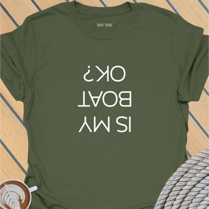 Is my boat OK T-shirt